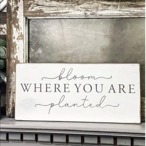 Bloom Where You Are Planted Pine Wood Sign